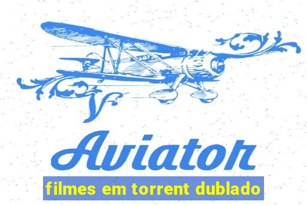 filmes em torrent dublado